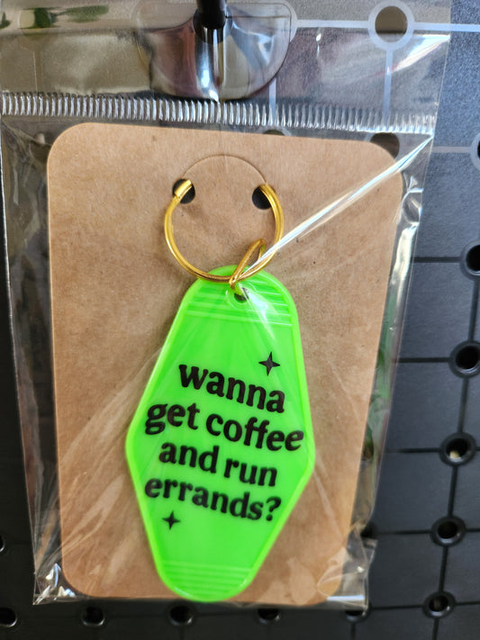 Wanna Get Coffee and Run Errands Green Motel Keychain