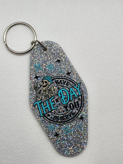 Have the Day You Deserve Motel Keychain