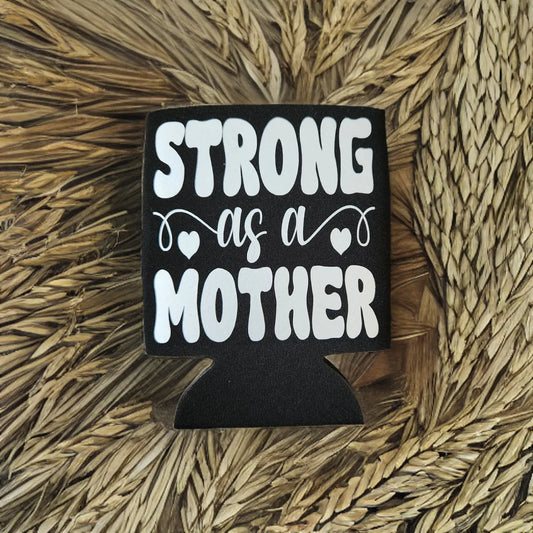 Strong As a Mother Coozie